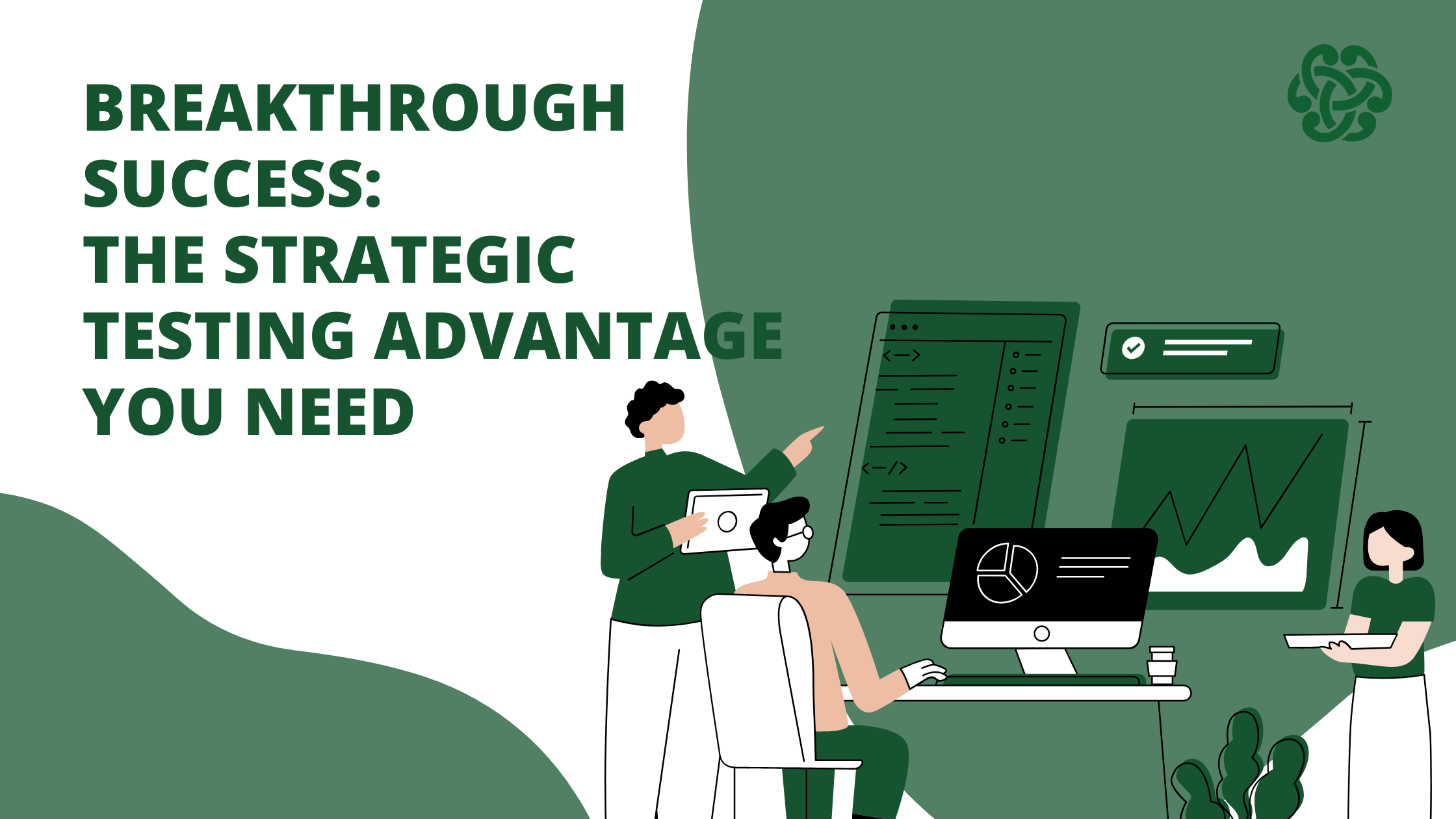 Cover image for blog post titled "Breakthrough Success: The Strategic Testing Advantage You Need" featuring illustrated team working on software testing and analytics, in CelticQA brand colors.