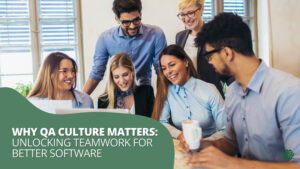 Software team collaborating on quality assurance, symbolizing QA culture and teamwork for better software.