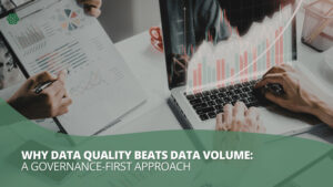 Data quality vs data volume illustration showing governance-first approach improving data accuracy, reliability, and business decision-making