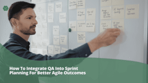 Agile team member organizing sprint tasks on a board with sticky notes, representing QA integration into sprint planning and collaborative software development processes